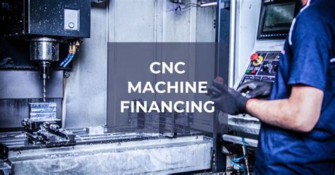 cnc machine finance|cnc machine payment plan.